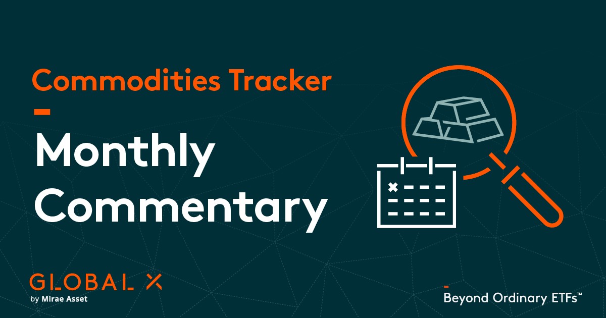 Commodities Tracker – Monthly Commentary - Global X ETFs Europe