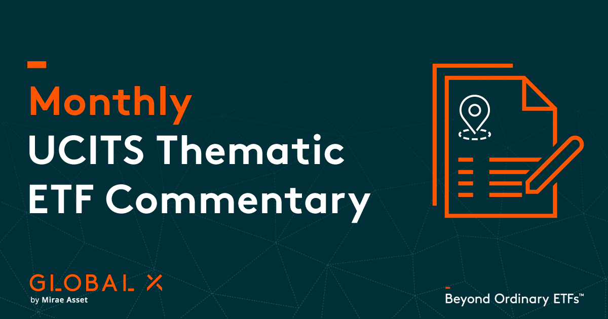 Monthly UCITS Thematic ETF Commentary - Global X ETFs Europe